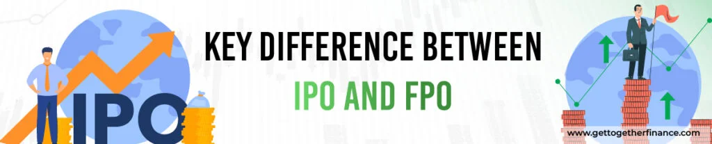 Key Difference between IPO and FPO