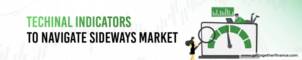 Technical Indicators to Navigate Sideways Market