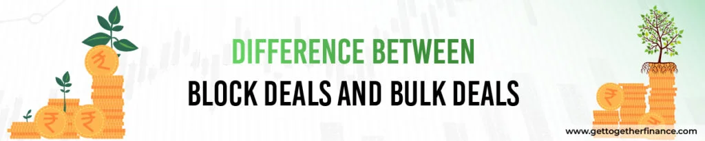 Difference Between Block Deals and Bulk Deals