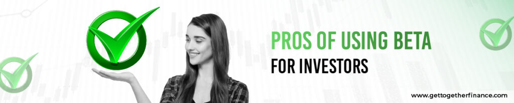 Pros of Using Beta for Investors