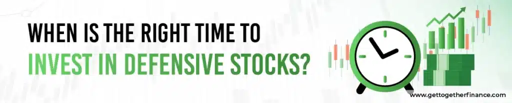 When Is the Right Time to Invest in Defensive Stocks