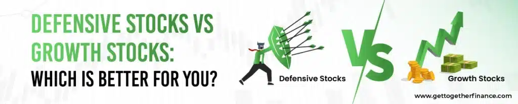 Defensive Stocks vs Growth Stocks: Which Is Better for You