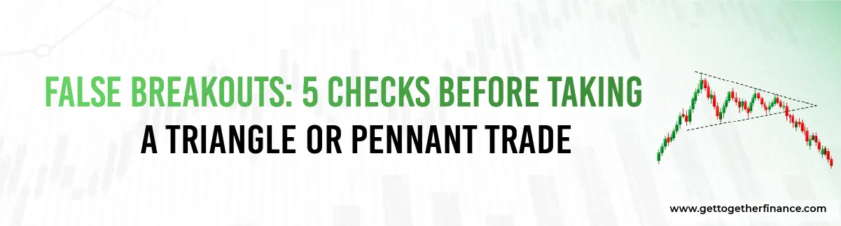 False Breakouts: 5 Checks Before Taking a Triangle or Pennant Trade