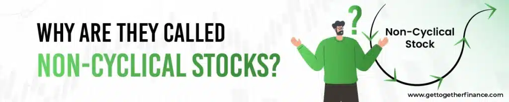 Why Are They Called Non-Cyclical Stocks?