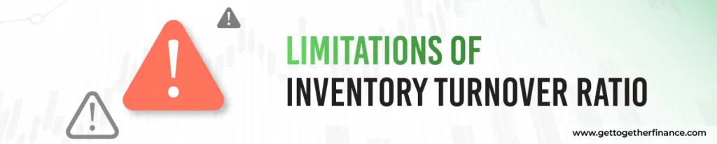 Limitations of Inventory Turnover Ratio