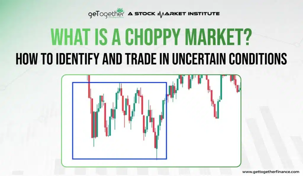 What is a Choppy Market? How to Identify and Trade in Uncertain Conditions