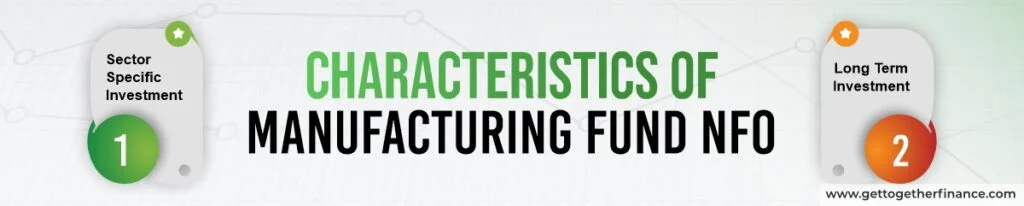 Characteristics of Manufacturing Fund NFO