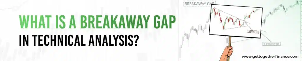 What Is a Breakaway Gap in Technical Analysis?