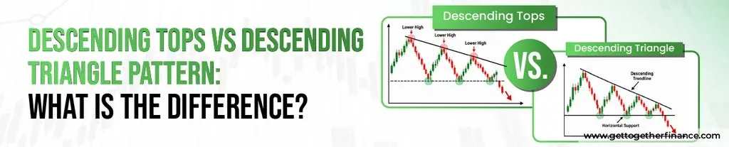 Descending Tops vs Descending Triangle Pattern
