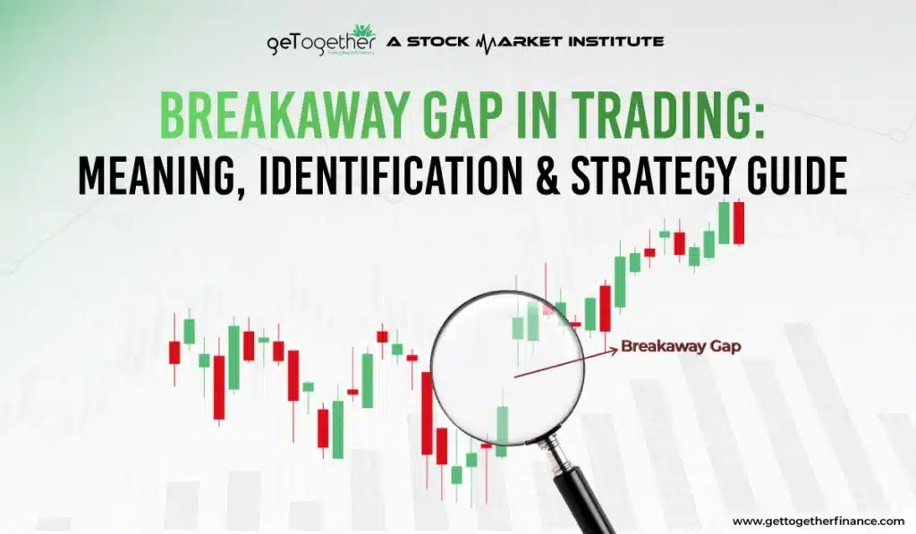 Breakaway Gap in Trading: Meaning, Identification & Strategy Guide