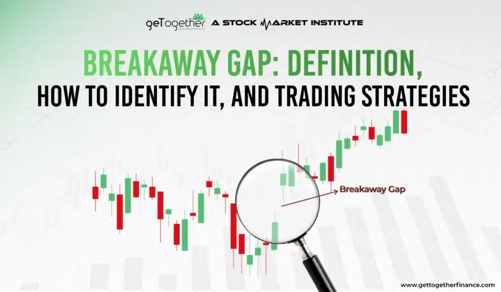 Breakaway Gap: Definition, How to Identify It, and Trading Strategies
