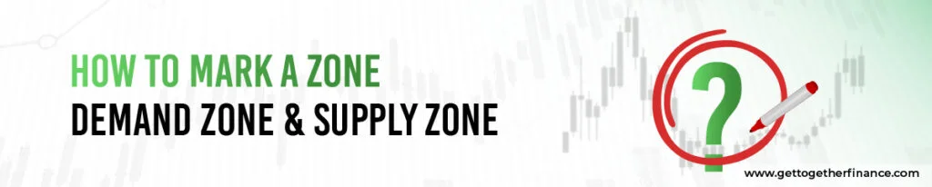 How To Mark A Zone - Demand Zone & Supply Zone