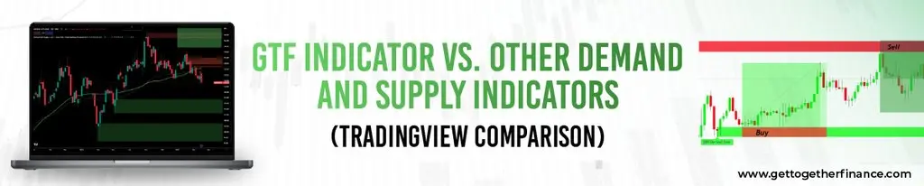 GTF Indicator 2.0 vs. Other Demand and Supply Indicators (TradingView Comparison)