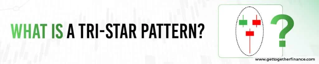 What is a Tri-Star Pattern?