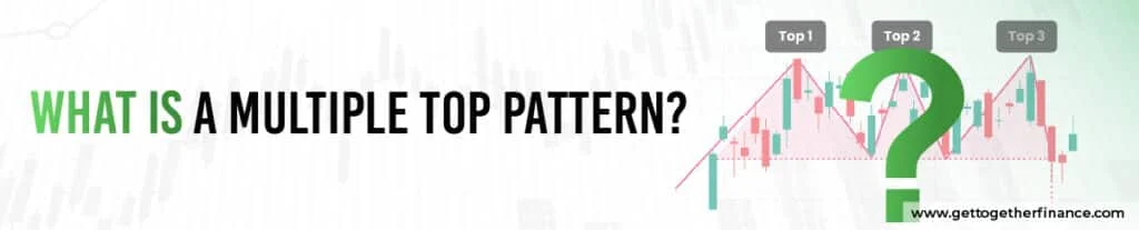 What is a Multiple Top Pattern?