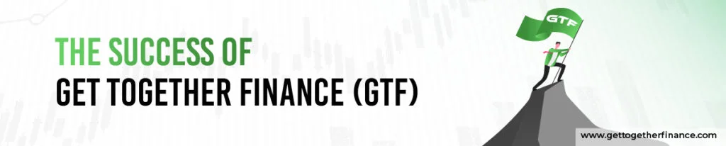 The Success of Get Together Finance (GTF)