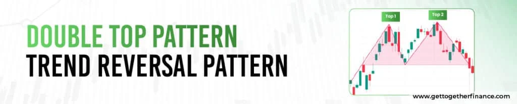Double Top Pattern: Trend Reversal Pattern
