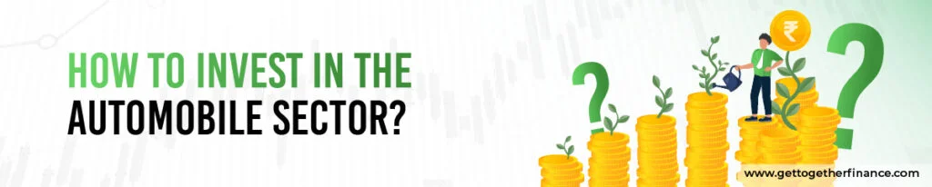 How to invest in the automobile sector?