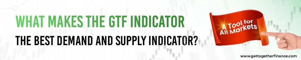 What Makes the GTF Indicator the Best Demand and Supply Indicator?