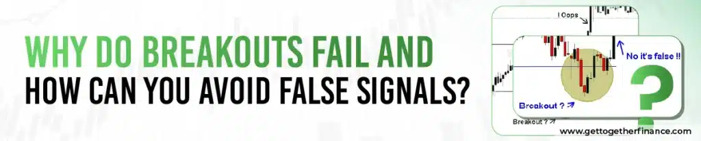 Why Do Breakouts Fail, and How Can You Avoid False Signals?