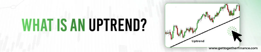 What is an Uptrend?