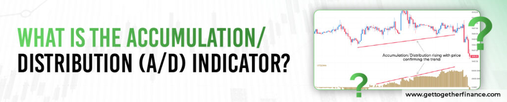 What is the Accumulation/Distribution (A/D) Indicator?
