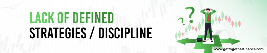 Lack of Defined Strategies / Discipline