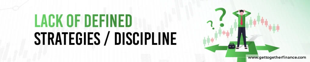 Lack of Defined Strategies / Discipline