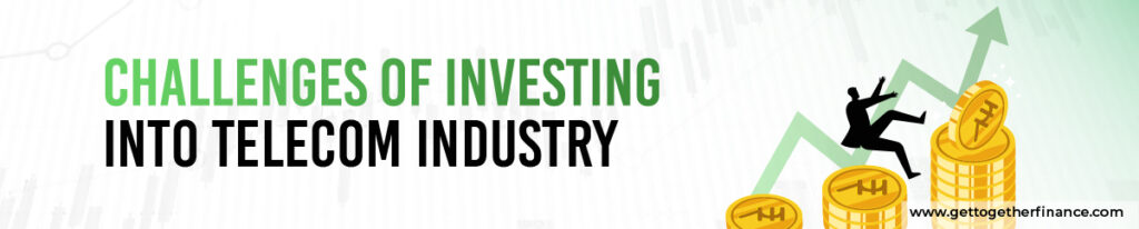 Challenges of Investing into Telecom Industry