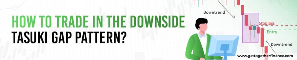 How to Trade in the Downside Tasuki Gap Pattern?