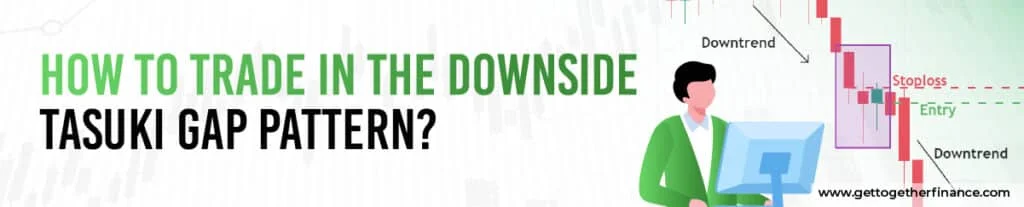 How to Trade in the Downside Tasuki Gap Pattern?