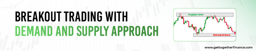 Breakout Trading with Demand and Supply Approach