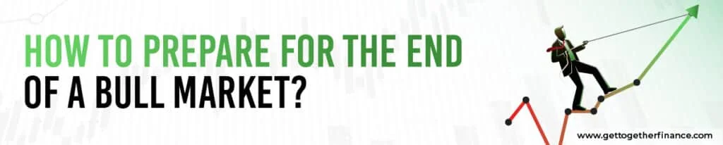 How to Prepare for the End of a Bull Market