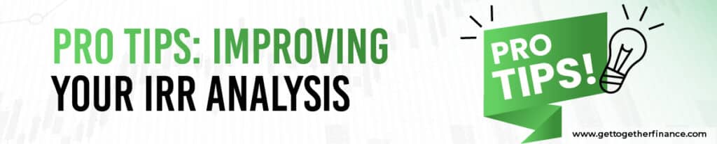 Pro Tips: Improving Your IRR Analysis