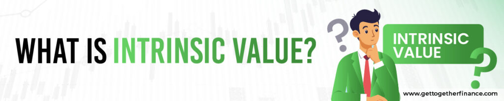 What is Intrinsic Value?