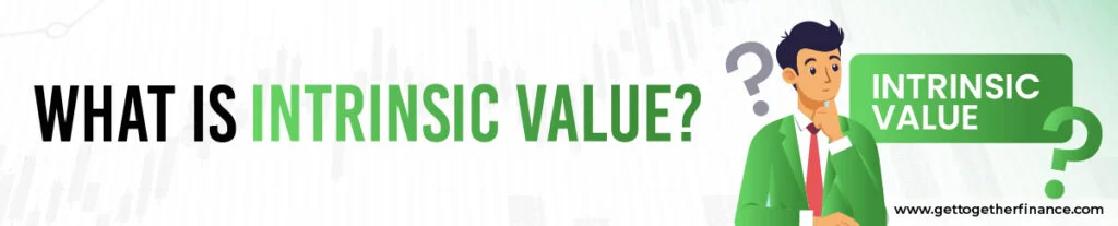 What is Intrinsic Value?