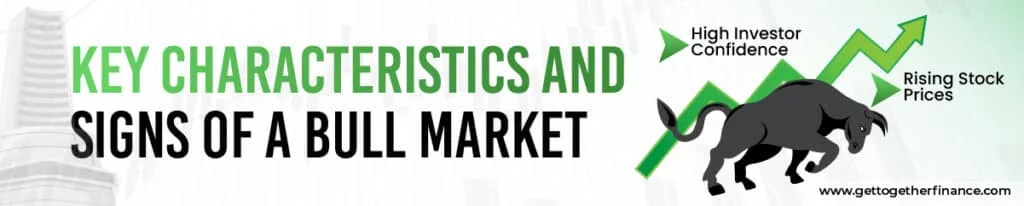Key Characteristics and Signs of a Bull Market