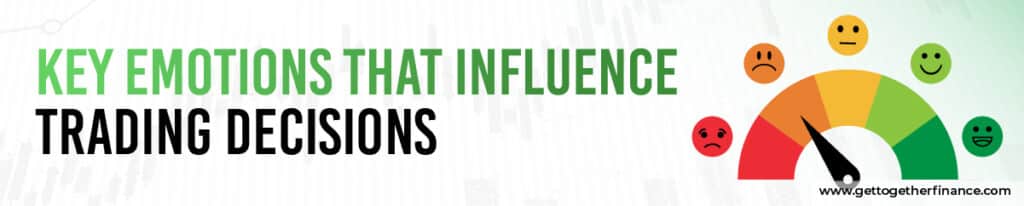 Key Emotions that Influence Trading Decisions