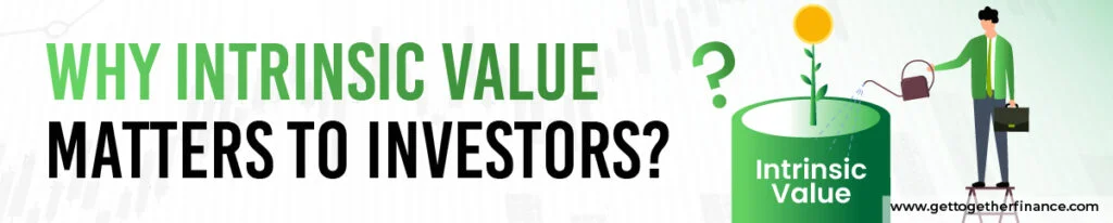 Why Intrinsic Value Matters to Investors?