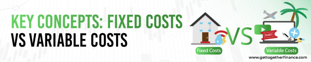 Key Concepts: Fixed Costs vs Variable Costs