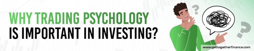 Why Trading Psychology Is Important in Investing