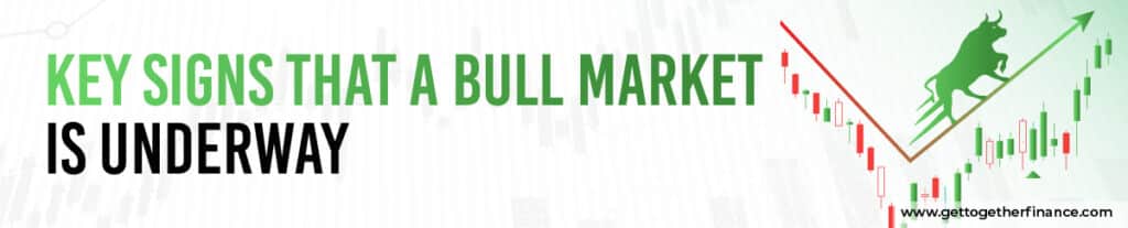 Key Signs that a Bull Market is Underway