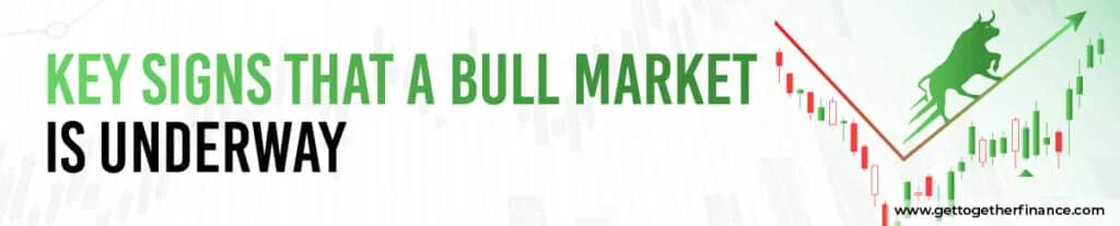 Key Signs that a Bull Market is Underway