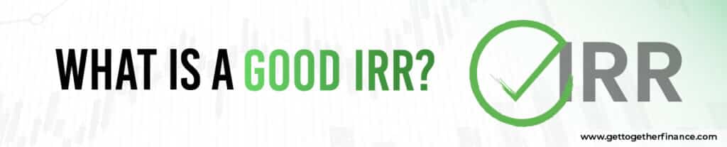 What is a Good IRR?