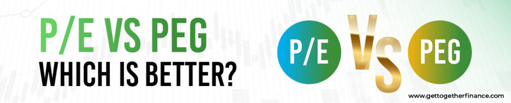 P/E vs PEG: Which is Better?