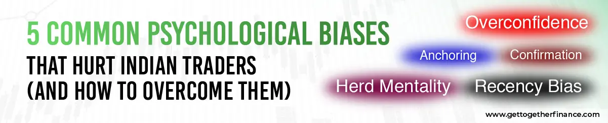 5 Common Psychological Biases That Hurt Indian Traders (And How to Overcome Them)