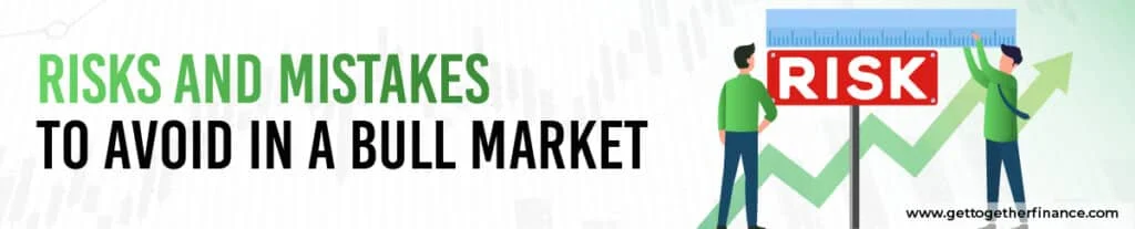 Risks and Mistakes to Avoid in a Bull Market