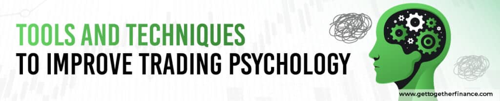 Tools and Techniques to Improve Trading Psychology