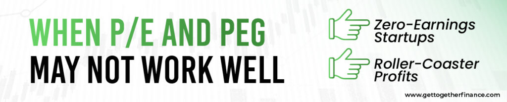 When P/E and PEG May Not Work Well