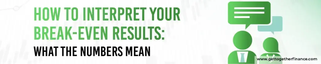 How to Interpret Your Break-Even Results: What the Numbers Mean